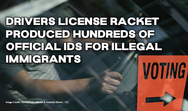 Drivers License Racket Produced Hundreds Of Official IDs For Illegal Immigrants