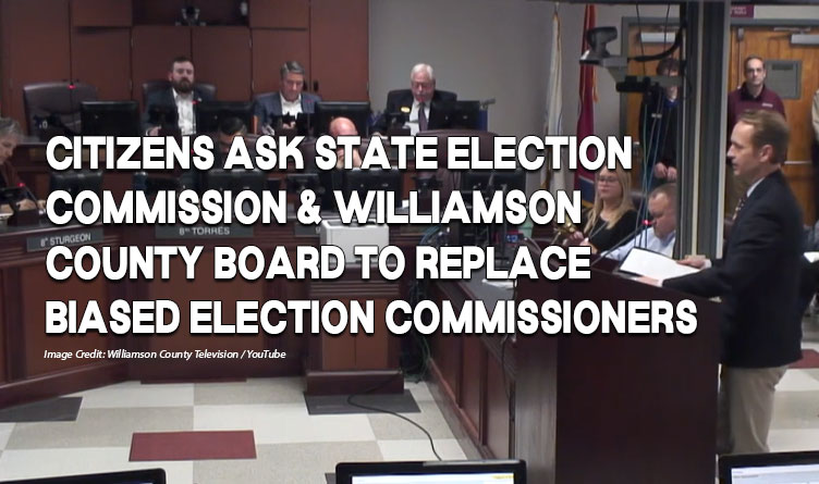 Citizens Ask State Election Commission And Williamson County Board Of Commissioners To Replace Biased Election Commissioners