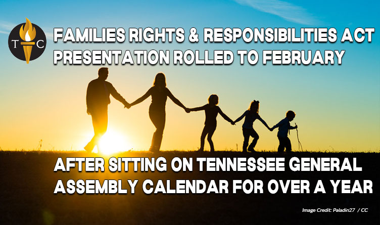 Families Rights & Responsibilities Act Presentation Rolled To February After Sitting On Tennessee General Assembly Calendar For Over A Year