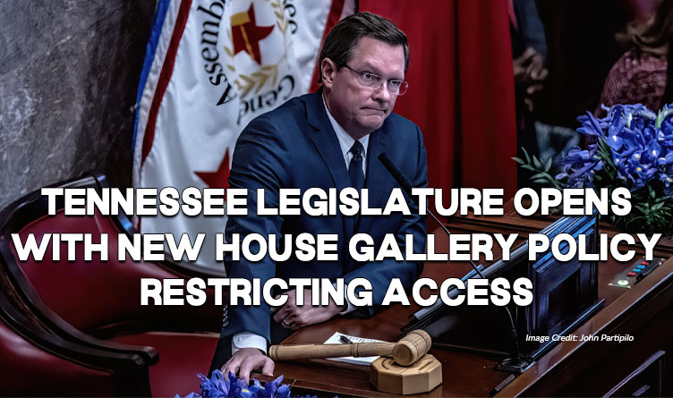 Tennessee Legislature Opens With New House Gallery Policy Restricting Access