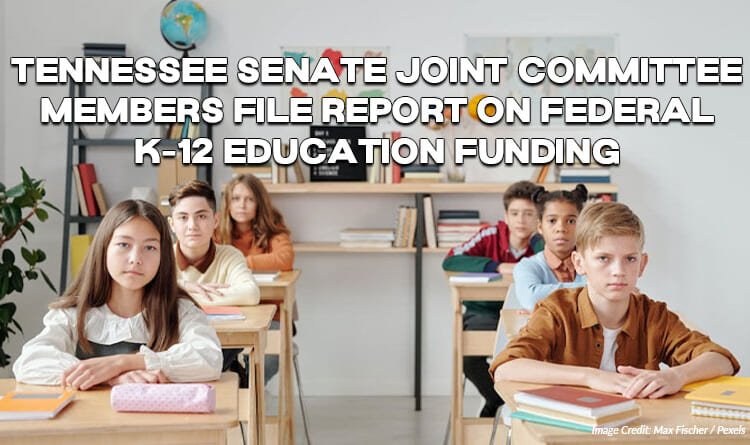 Tennessee Senate Joint Committee Members File Report On Federal K-12 Education Funding