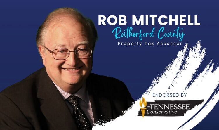 The Tennessee Conservative Endorses Rob Mitchell For Rutherford County Property Tax Assessor