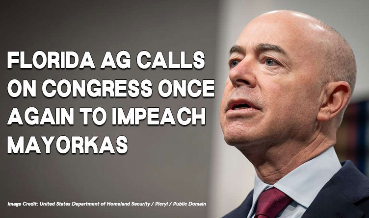 Florida AG Calls On Congress Once Again To Impeach Mayorkas