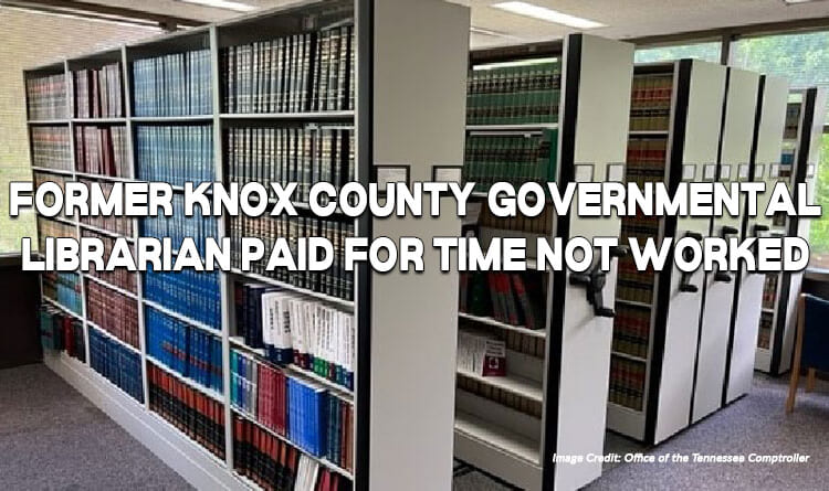 Former Knox County Governmental Librarian Paid for Time Not Worked