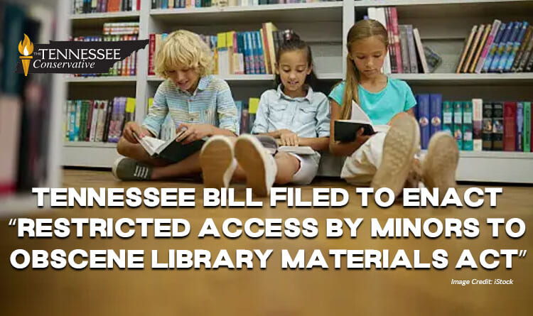 Tennessee Bill Filed To Enact “Restricted Access By Minors To Obscene Library Materials Act”