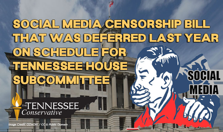 Social Media Censorship Bill That Was Deferred Last Year On Schedule For Tennessee House Subcommittee