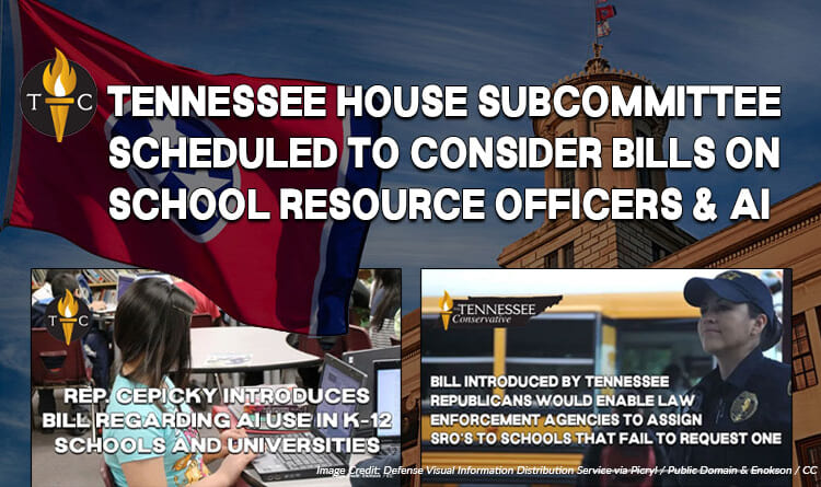 Tennessee House Subcommittee Scheduled To Consider Bills On School Resource Officers & AI