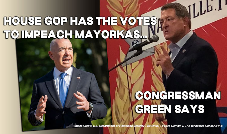 House Republicans Have The Votes To Impeach Mayorkas, Congressman Green Says