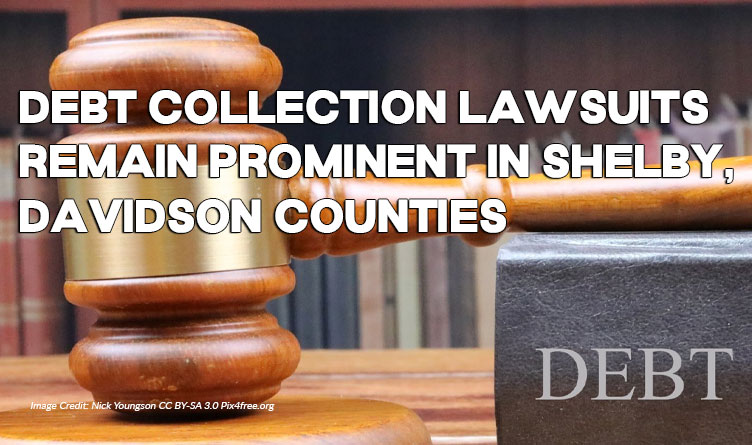 Debt Collection Lawsuits Remain Prominent In Shelby, Davidson Counties