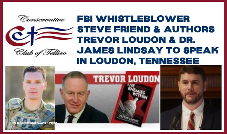 FBI Whistleblower Steve Friend & Authors Trevor Loudon & Dr. James Lindsay To Speak In Loudon, Tennessee