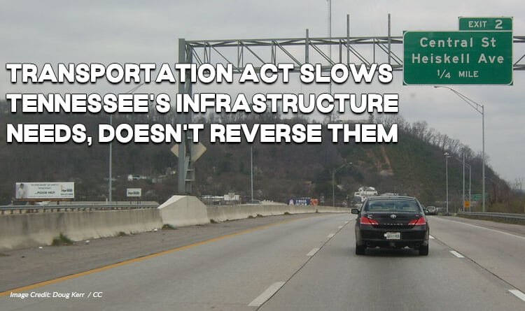 Transportation Act Slows Tennessee's Infrastructure Needs, Doesn't Reverse Them