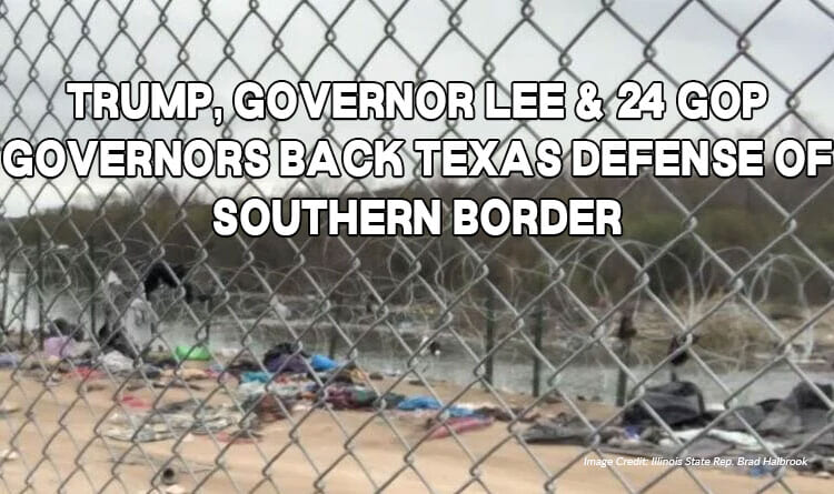 Trump, Governor Lee & 24 GOP Governors Back Texas Defense Of Southern Border