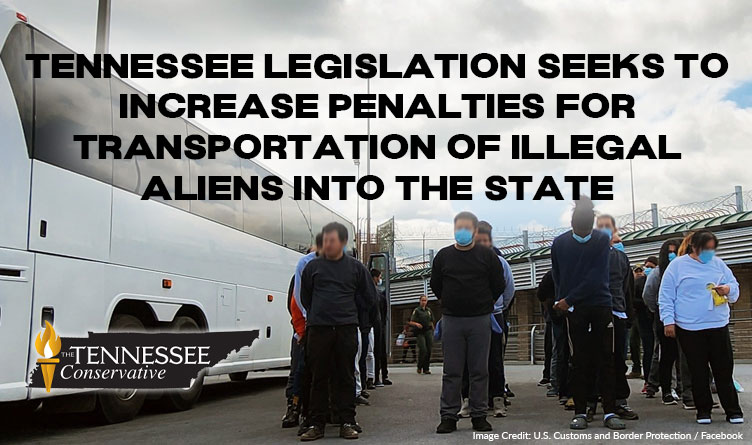 Tennessee Legislation Seeks To Increase Penalties For Transportation Of Illegal Aliens Into The State