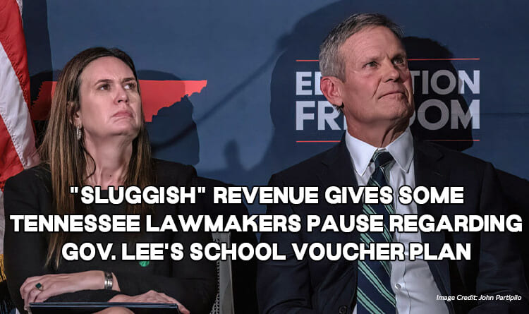 "Sluggish" Revenue Gives Some Tennessee Lawmakers Pause Regarding Gov. Lee's School Voucher Plan