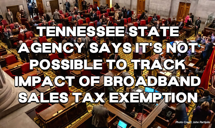 Tennessee State Agency Says It's Not Possible To Track Impact Of Broadband Sales Tax Exemption