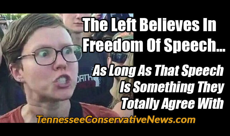 The Left Believes In Freedom Of Speech…