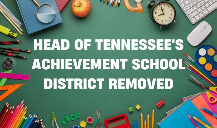 Head Of Tennessee's Achievement School District Removed