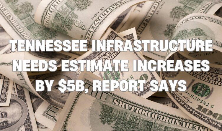 Tennessee Infrastructure Needs Estimate Increases By $5B, Report Says