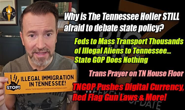 1000s Of Illegal Immigrants Coming To Tennessee / TNGOP Pushes Digital Currency, Red Flag Gun Laws & Much More In The BIG 7!