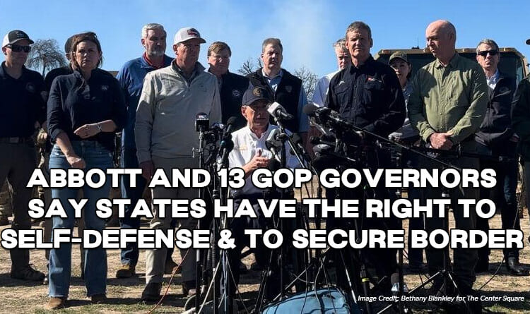 Abbott And 13 GOP Governors Say States Have The Right To Self-Defense & To Secure Border