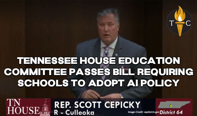 Tennessee House Education Committee Passes Bill Requiring Schools To Adopt AI Policy