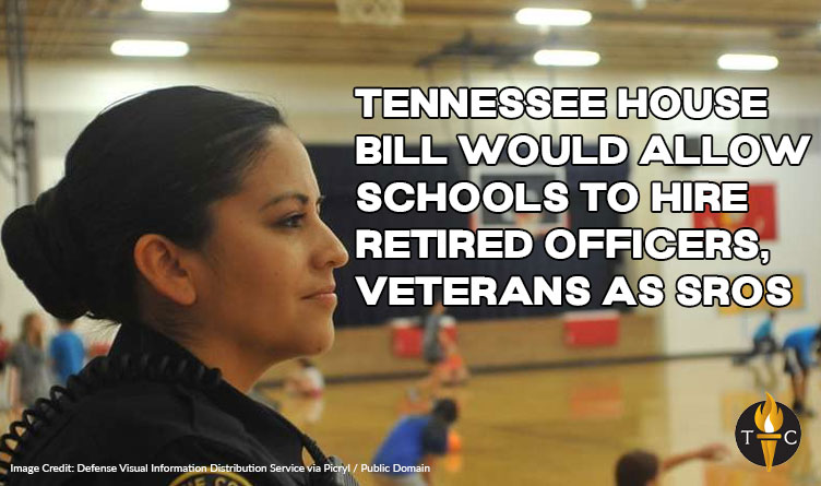 Proposed Tennessee House Bill Would Allow Schools To Hire Retired Officers, Veterans As SROs