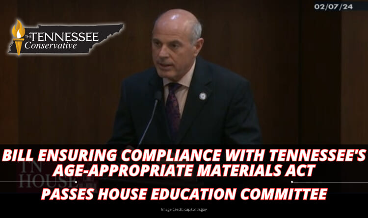 Bill Ensuring Compliance With Tennessee's Age-Appropriate Materials Act Passes House Education Committee