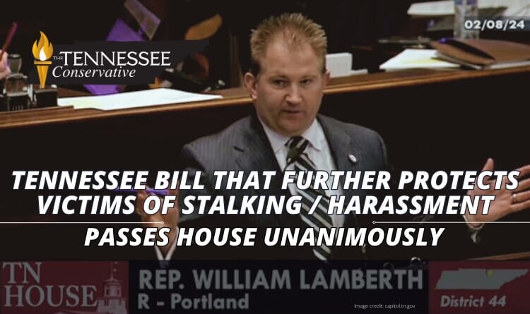 Tennessee Bill That Further Protects Victims Of Stalking / Harassment Passes House Unanimously