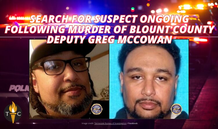 Search For Suspect Ongoing Following Murder Of Blount County Deputy Greg McCowan