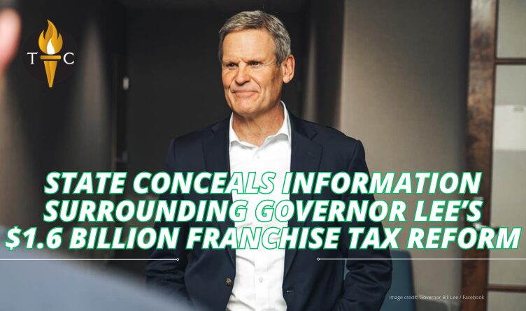 State Conceals Information Surrounding Governor Lee’s $1.6 Billion Franchise Tax Reform