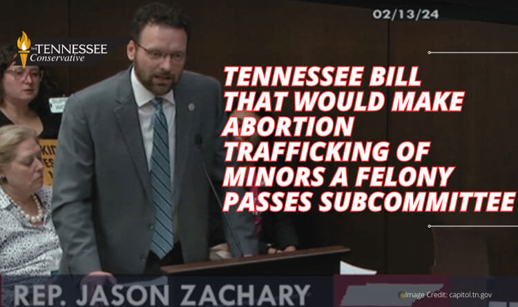 Tennessee Bill That Would Make Abortion Trafficking Of Minors A Felony Passes Subcommittee