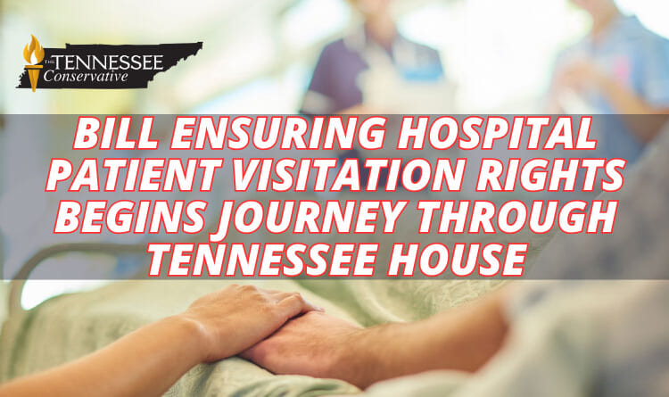 Bill Ensuring Hospital Patient Visitation Rights Begins Journey Through Tennessee House