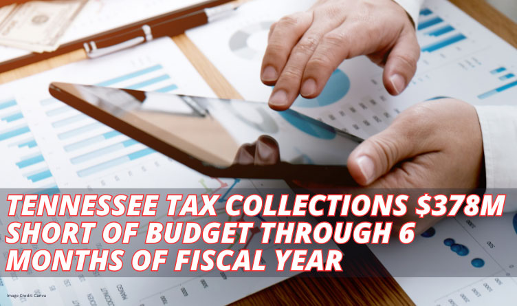 Tennessee Tax Collections $378M Short Of Budget Through 6 Months Of Fiscal Year