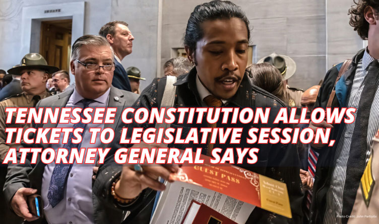 Tennessee Constitution Allows Tickets To Legislative Session, Attorney General Says