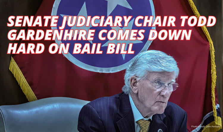 Senate Judiciary Chair Todd Gardenhire Comes Down Hard On Bail Bill