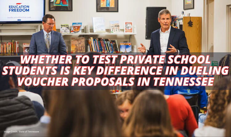 Whether To Test Private School Students Is Key Difference In Dueling Voucher Proposals In Tennessee