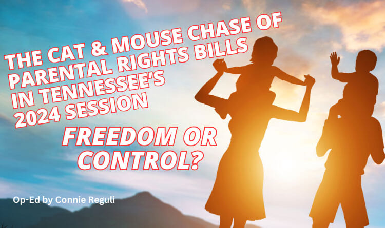 The Cat & Mouse Chase Of Parental Rights Bills In Tennessee's 2024 Session - Freedom Or Control?