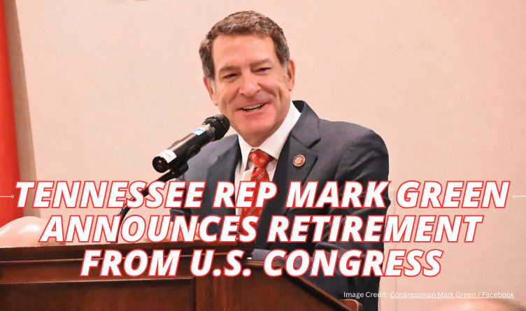 Tennessee Rep Mark Green Announces Retirement From U.S. Congress