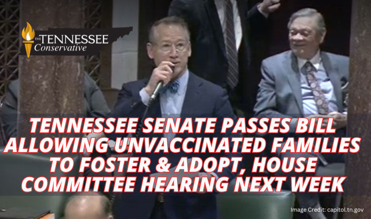 Tennessee Senate Passes Bill Allowing Unvaccinated Families To Foster & Adopt, House Committee Hearing Next Week