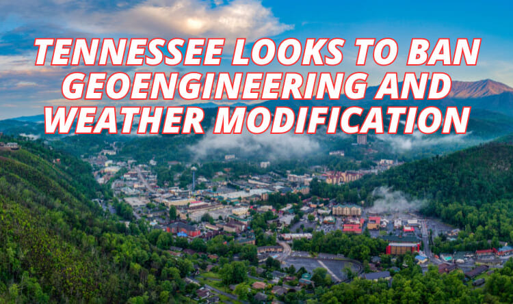 Tennessee Looks To Ban Geoengineering And Weather Modification