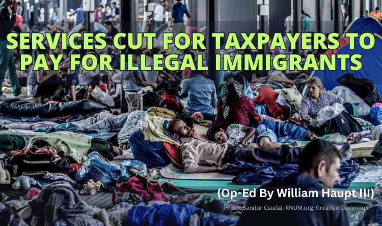 Services Cut For Taxpayers To Pay For Illegal Immigrants