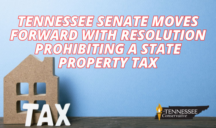 Tennessee Senate Moves Forward With Resolution Prohibiting A State Property Tax