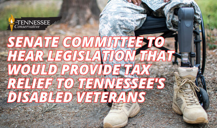 Senate Committee To Hear Legislation That Would Provide Tax Relief To Tennessee's Disabled Veterans