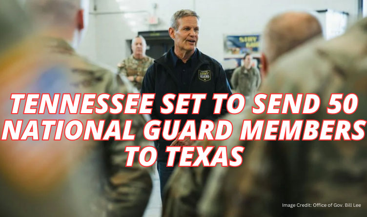 Tennessee Set To Send 50 National Guard Members To Texas