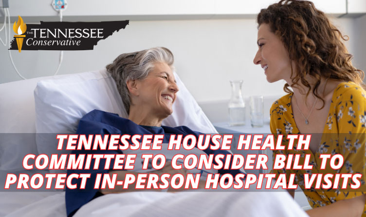 Tennessee House Health Committee To Consider Bill To Protect In-Person Hospital Visits