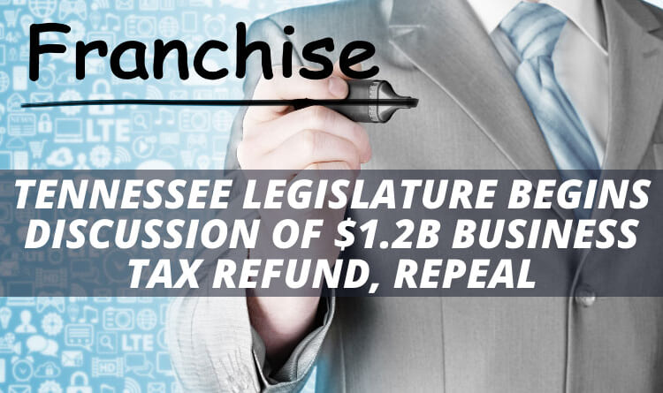 Tennessee Legislature Begins Discussion Of $1.2B Business Tax Refund, Repeal