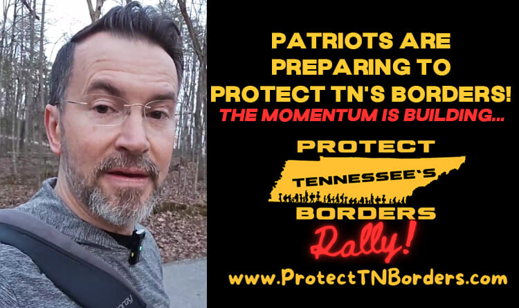 Patriots Are Preparing To Protect Tennessee’s Borders!