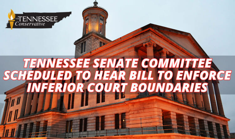 Tennessee Senate Committee Scheduled To Hear Bill To Enforce Inferior Court Boundaries