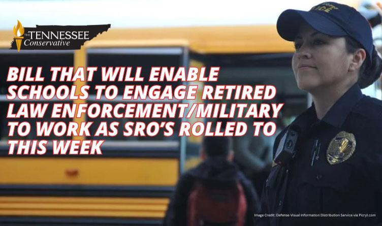 Bill That Will Enable Schools To Engage Retired Law Enforcement/Military To Work As SRO’s Rolled To This Week