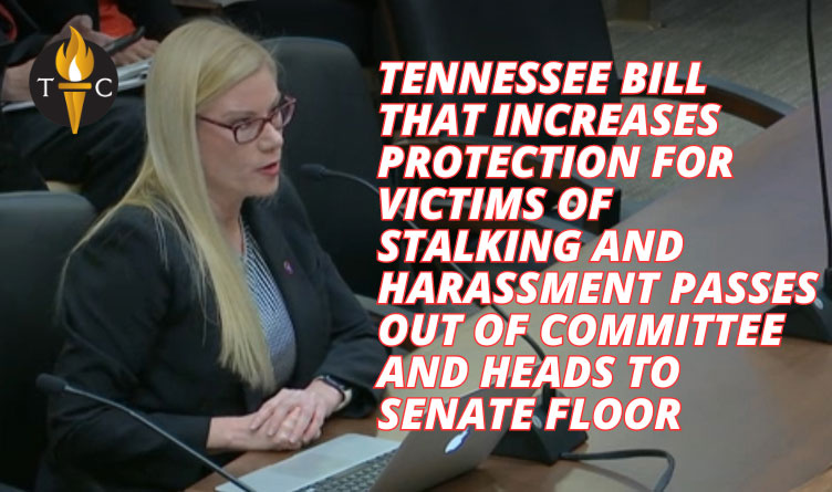 Tennessee Bill That Increases Protection For Victims Of Stalking And Harassment Passes Out Of Committee And Heads To Senate Floor